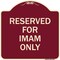 Signmission Reserved for Imam Only Heavy-Gauge Aluminum Architectural Sign, 18" x 18", BU-1818-23196 A-DES-BU-1818-23196 - alternate 1
